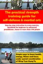 Practical Strength Training Guide for Self-Defense . Martial Arts - Ralph Haenel