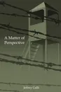 A Matter of Perspective - Jeffrey Galli