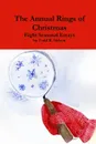 The Annual Rings of Christmas. Seven Seasonal Essays - Todd R. Nelson