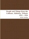 People and Things from the Cullman, Alabama Tribune 1921 - 1926 - Robin Sterling