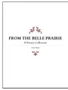 FROM THE BELLE PRAIRIE. A Poetry Collection - Cole Maze