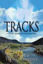 Tracks. A story from The Vietnam War - Thomas Lawrence
