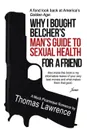 Why I bought Belcher.s Man.s Guide to SEXUAL HEALTH for a friend - Thomas Lawrence
