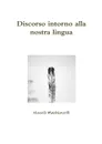Discorso intorno alla nostra lingua - Niccolò Machiavelli