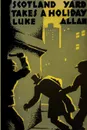 Scotland Yard Takes a Holiday - Luke Allan