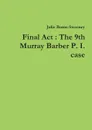 Final Act. The 9th Murray Barber P. I. case - Julie Burns-Sweeney