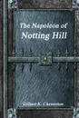 The Napoleon of Notting Hill - Gilbert K. Chesterton