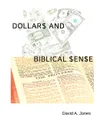 Dollars and Biblical Sense - David A. Jones