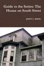 Guide to the Series. The House on South Street - JOHN L. BISOL