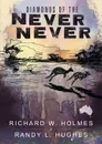 Diamonds of the Never Never - Richard W. Holmes, Randy L. Hughes