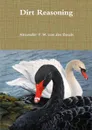 Dirt Reasoning - Alexander P. M. van den Bosch