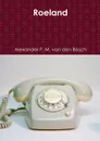 Roeland - Alexander P. M. van den Bosch