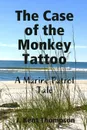 The Case of the Monkey Tattoo - J. Kent Thompson