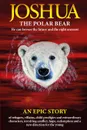 Joshua - The Polar Bear. He Can Foresee the Future and the Right Answers. - Alan J Porter