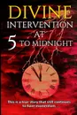 Divine Intervention at 5 to Midnight - Alan J Porter