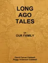 Long Ago Tales - David Carver Caldwell, Peggy Anderson Caldwell