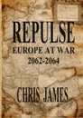 Repulse. Europe at War 2062-2064 - Chris James