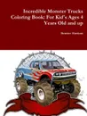 Incredible Monster Trucks Coloring Book. For Kid.s Ages 4 Years Old and up - Beatrice Harrison