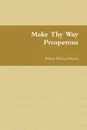 Make Thy Way Prosperous - Bishop Michael Martin