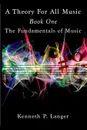 A Theory For All Music. Book One - Kenneth P Langer