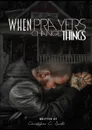 When Prayers Change Things - Christopher C. Smith