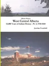 Alberta History. West Central Alberta, 13,000 Years of Indian History - Pt. 2, 1750-1840 - Joachim Fromhold