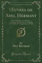 OEuvres de Abel Hermant. Eddy Et Paddy; La Permission; Surmenage Sentimental; La Legende de Saint Jean de Vespignano; Le Zitello (Classic Reprint) - Abel Hermant