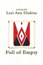 Full of Empty - Lori Ann Dinkins