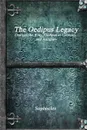 The Oedipus Legacy - Софокл