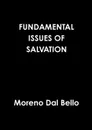 FUNDAMENTAL ISSUES OF SALVATION - Moreno Dal Bello