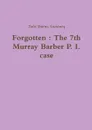 Forgotten. The 7th Murray Barber P. I. case - Julie Burns-Sweeney