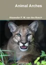 Animal Arches - Alexander P. M. van den Bosch