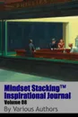 Mindset StackingTM Inspirational Journal Volume08 - Dr. Robert C. Worstell, Various Authors