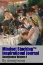 Mindset StackingTM Inspirational Journal VolumeAnon01 - Dr. Robert C. Worstell, Anonymous Authors