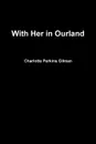 With Her in Ourland - Charlotte Perkins Gilman