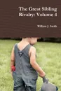 The Great Sibling Rivalry. Volume 4 - William J. Smith