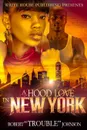 HOOD LOVE IN NEW YORK - Robert Trouble Johnson