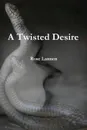 A Twisted Desire - Rose Lannen