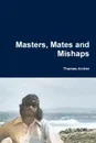 Masters, Mates and Mishaps - Thomas Archer
