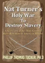 Nat TurnerOs Holy War To Destroy Slavery - Phillip Thomas Tucker