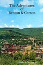 The Adventures of Benton . Carson - III Charles E. Morgan