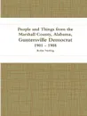 People and Things from the Marshall County, Alabama, Guntersville Democrat 1901 - 1908 - Robin Sterling