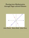 Peering Into Advanced Mathematics Through Sage-colored Glasses - John Perry, John Harris, Karen Kohl