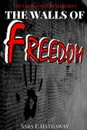 The Walls of Freedom - Sara F. Hathaway