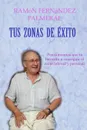 Tus zonas de exito - Ramon Fernandez Palmeral