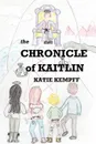 The Chronicle of Kaitlin - Katie Kempff