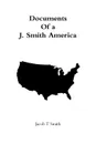 Documents Of a J. Smith America - Jacob T Smith