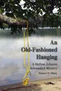 An Old-Fashioned Hanging. A Hallum Johnson Adirondack Mystery - Richard H. Nilsen