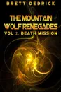 Mountain Wolf Renegades Vol. 2 Death Mission - Brett Dedrick