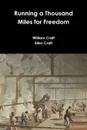 Running a Thousand Miles for Freedom - William Craft, Ellen Craft